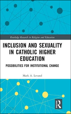 Inclusion and Sexuality in Catholic Higher Education