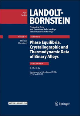 Phase Equilibria, Crystallographic and Thermodynamic Data of Binary Alloys: K-O ... Y-Zr