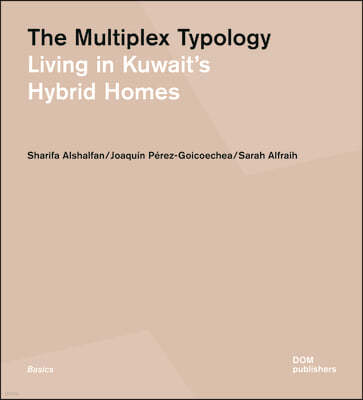 The Multiplex Typology: Living in Kuwait's Hybrid Homes