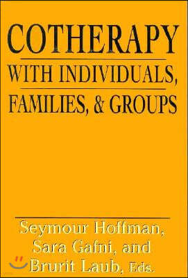 Cotherapy with Individuals, Families, and Groups