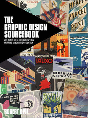 The Graphic Design Sourcebook: 200 Years of Glorious Graphics from the Robert Opie Collection