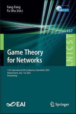 Game Theory for Networks: 11th International Eai Conference, Gamenets 2022, Virtual Event, July 7-8, 2022, Proceedings