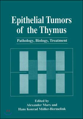 Epithelial Tumors of the Thymus: Pathology, Biology, Treatment