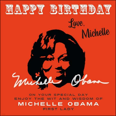 Happy Birthday-Love, Michelle: On Your Special Day, Enjoy the Wit and Wisdom of Michelle Obama, First Lady