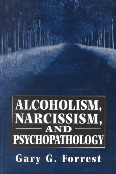 Alcoholism, Narcissism, and Psychopathology