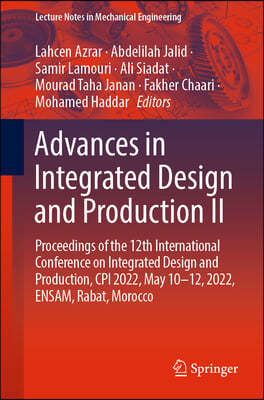 Advances in Integrated Design and Production II: Proceedings of the 12th International Conference on Integrated Design and Production, CPI 2022, May 1