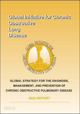 Global Strategy for the Diagnosis, Management, and Prevention of Chronic Obstructive Pulmonary Disease (2022 Report)