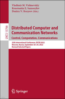 Distributed Computer and Communication Networks: Control, Computation, Communications: 25th International Conference, Dccn 2022, Moscow, Russia, Septe