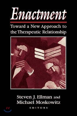 Enactment: Toward a New Approach to the Therapeutic Relationship