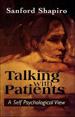 Talking with Patients: A Self Psychological View of Creative Intuition and Analytic Discipline