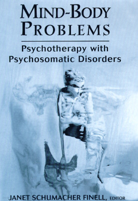 Mind-Body Problems: Psychotherapy with Psychosomatic Disorders