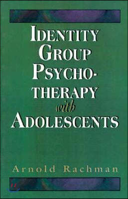 Identity Group Psychotherapy With Adolescents (Master Work Series)