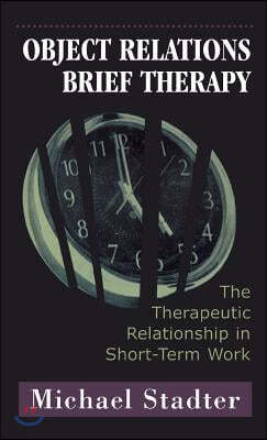 Object Relations Brief Therapy: The Therapeutic Relationship in Short-Term Work