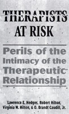 Therapists at Risk: Perils of the Intimacy of the Therapeutic Relationship