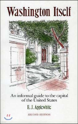 Washington Itself: An Informal Guide to the Capital of the United States