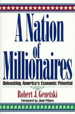 A Nation of Millionaires: Unleashing America's Economic Potential