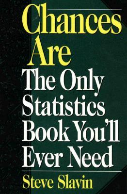 Chances Are: The Only Statistic Book You'll Ever Need