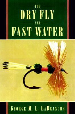 The Dry Fly and Fast Water