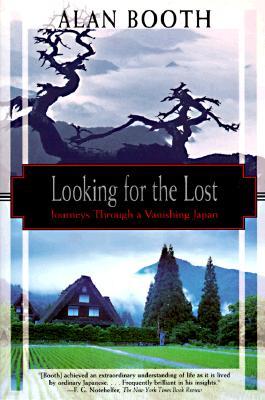 Looking for the Lost: Journeys Through a Vanishing Japan