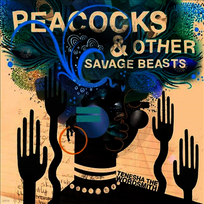 Tenesha The Wordsmith — Peacocks & Other Savage Beasts 앨범 커버