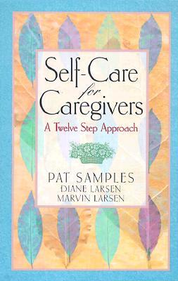 Self-Care for Caregivers: A Twelve Step Approach