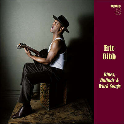 Eric Bibb (에릭 빕) - Blues, Ballads & Work Songs [LP]