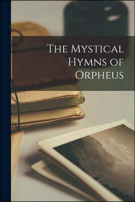 Legare Street Press The Mystical Hymns of Orpheus