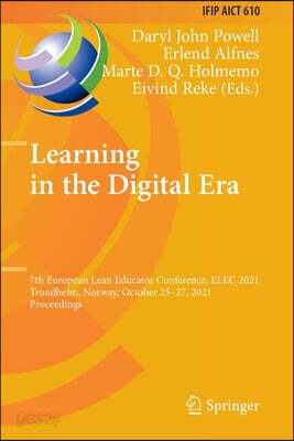 Learning in the Digital Era: 7th European Lean Educator Conference, Elec 2021, Trondheim, Norway, October 25-27, 2021, Proceedings