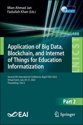 Application of Big Data, Blockchain, and Internet of Things for Education Informatization: Second Eai International Conference, Bigiot-Edu 2022, Virtu