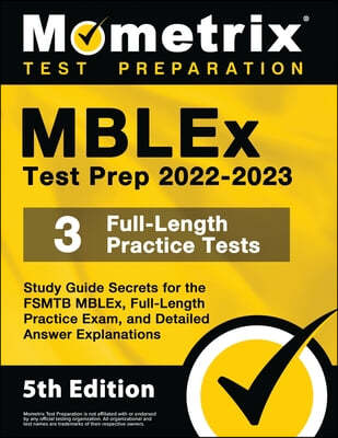 Mblex Test Prep 2022-2023 - Study Guide Secrets for the Fsmtb Mblex, Full-Length Practice Exam, Detailed Answer Explanations: [5th Edition]