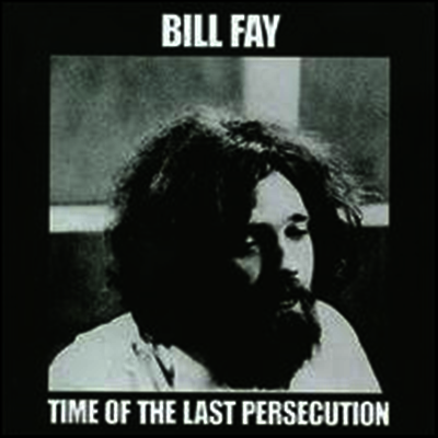 Bill Fay — Time Of The Last Persecution (Remastered) 앨범 커버