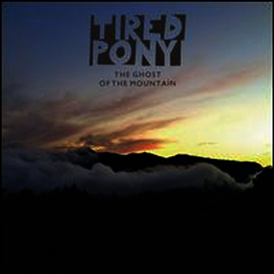 Tired Pony — Ghost Of The Mountain 앨범 커버