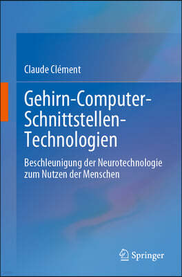 Gehirn-Computer-Schnittstellen-Technologien: Beschleunigung Der Neurotechnologie Zum Nutzen Der Menschen