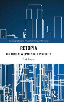 Retopia: Creating New Spaces of Possibility