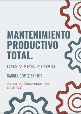 Mantenimiento Productivo Total. Una vision global.