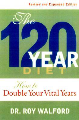 Beyond the 120-Year Diet: How to Double Your Vital Years