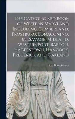 The Catholic red Book of Western Maryland Including Cumberland, Frostburg, Lonaconing, Mt.Savage, Midland, Westernport, Barton, Hagerstown, Hancock, F