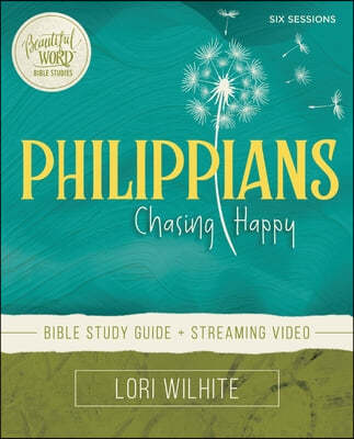Philippians Bible Study Guide Plus Streaming Video: Chasing Happy