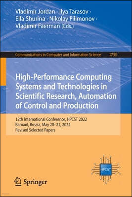 High-Performance Computing Systems and Technologies in Scientific Research, Automation of Control and Production: 12th International Conference, Hpcst