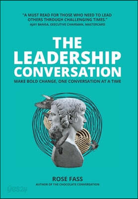 THE LEADERSHIP CONVERSATION - Make bold change, one conversation at a time