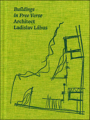 Architect Ladislav Labus: Buildings in Free Verse