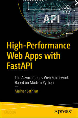 High-Performance Web Apps with Fastapi: The Asynchronous Web Framework Based on Modern Python