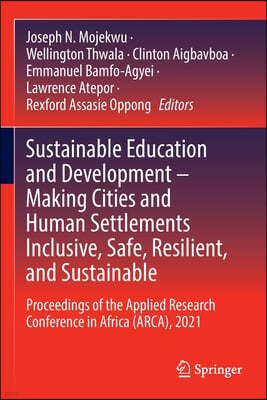 Sustainable Education and Development - Making Cities and Human Settlements Inclusive, Safe, Resilient, and Sustainable: Proceedings of the Applied Re