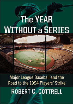Year Without a World Series: Major League Baseball and the Road to the 1994 Players' Strike