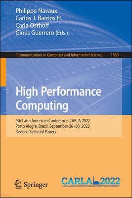High Performance Computing: 9th Latin American Conference, Carla 2022, Porto Alegre, Brazil, September 26-30, 2022, Revised Selected Papers