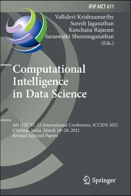 Computational Intelligence in Data Science: 4th Ifip Tc 12 International Conference, Iccids 2021, Chennai, India, March 18-20, 2021, Revised Selected