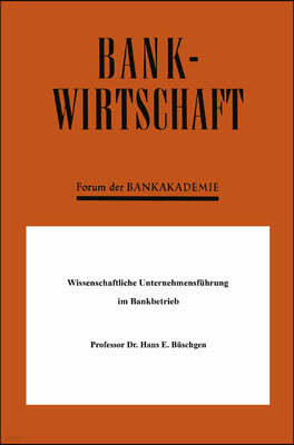 Wissenschaftliche Unternehmensfuhrung im Bankbetrieb