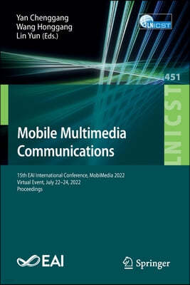 Mobile Multimedia Communications: 15th Eai International Conference, Mobimedia 2022, Virtual Event, July 22-24, 2022, Proceedings