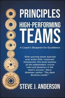 Principles of High Performing Teams: A Coach's Blueprint for Excellence