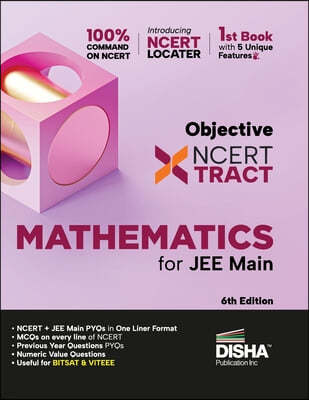 Disha Objective NCERT Xtract Mathematics for NTA JEE Main 6th Edition One Liner Theory, MCQs on every line of NCERT, Tips on your Fingertips, Previous
